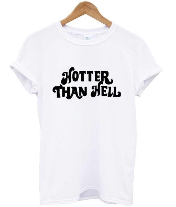 Hotter Than Hell T shirt