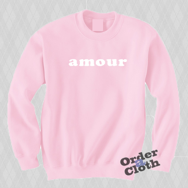 amour sweatshirt