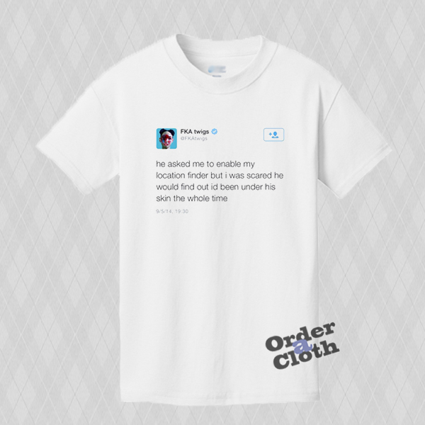 FKA twigs tweet Shirt - orderacloth