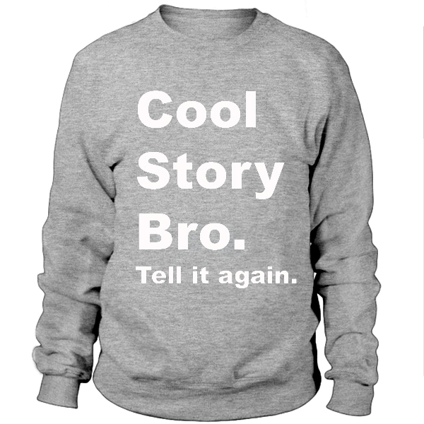 cool story bro tell it again shirt