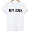 mom genes shirt