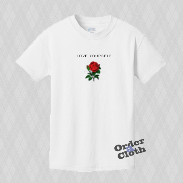 Rose Love Yourself T Shirt Orderacloth