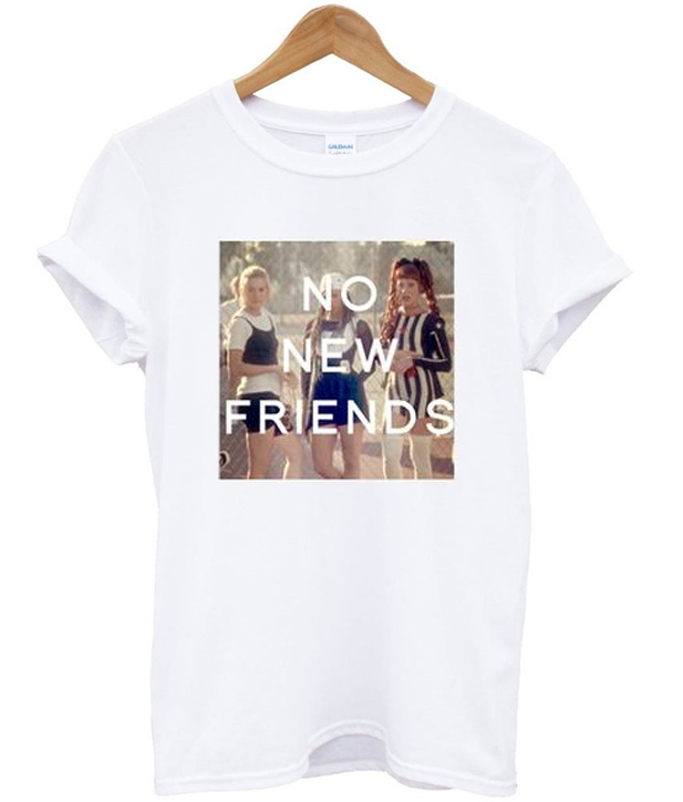 t shirt no new friends