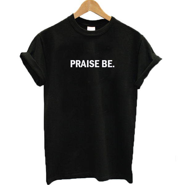 praise be shirt