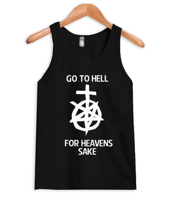 go to hell for heaven's sake shirt