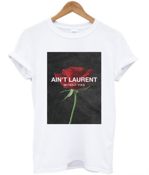 ain t laurent t shirt