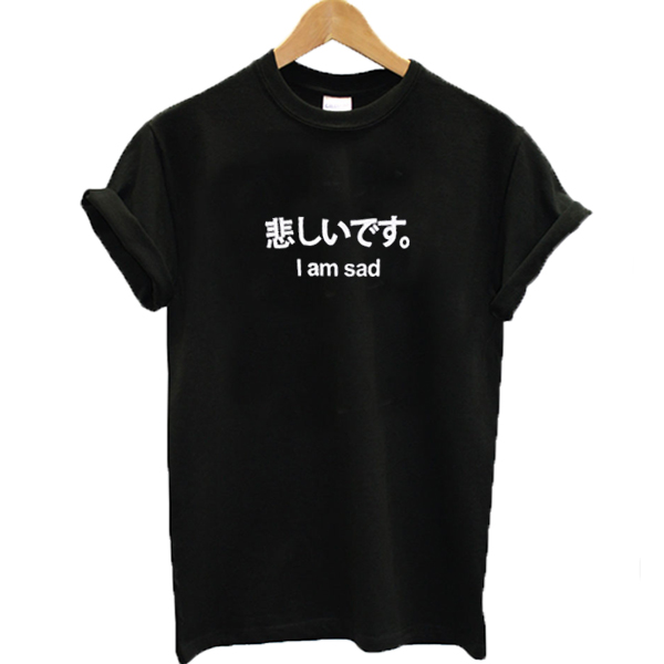 Japanese I M Sad T Shirt