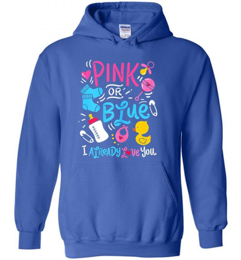 Pink Or Blue I Already Love You Hoodie