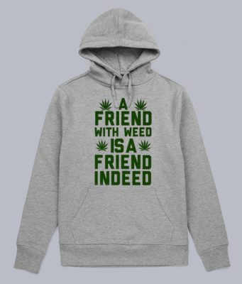 a friend with weed is a friend indeed hoodie