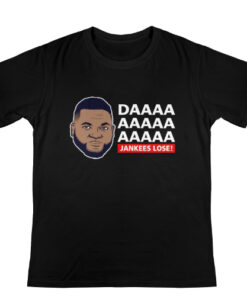 Daa Aaaa Jankees Lose T-shirt